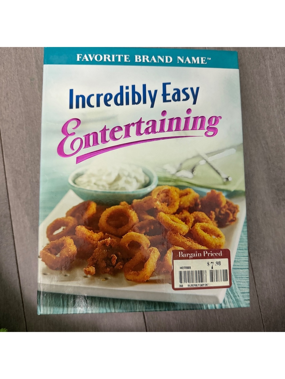 Incredibly Easy Entertaining Cookbook by Favorite Brand Name - Casual & Easy-to-